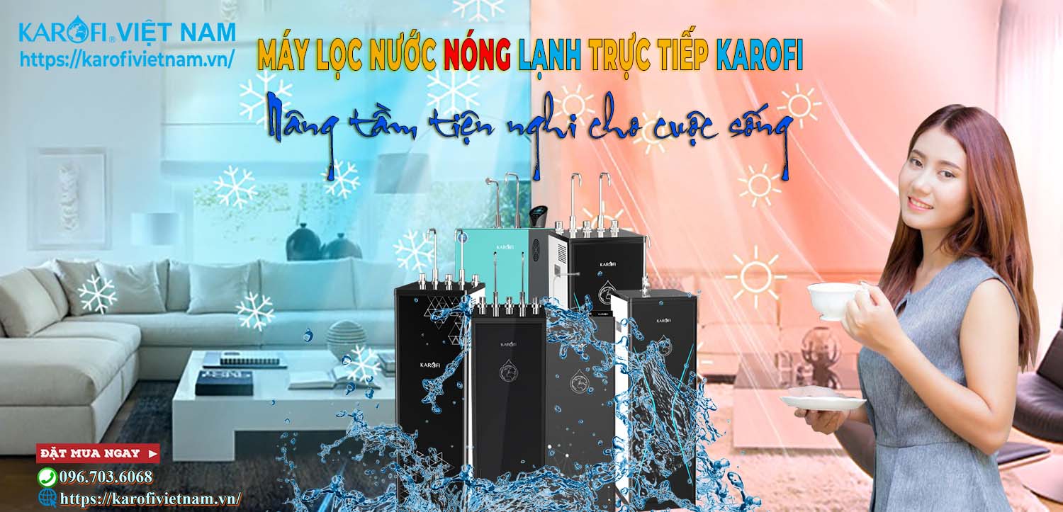 karofivietnam.vn-may-loc-nuoc-nong-lanh-truc-tiep-karofi-nang-tam-tien-nghi-cho-cuoc-song.jpg